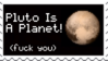 Pluto is a planet (fuck you)